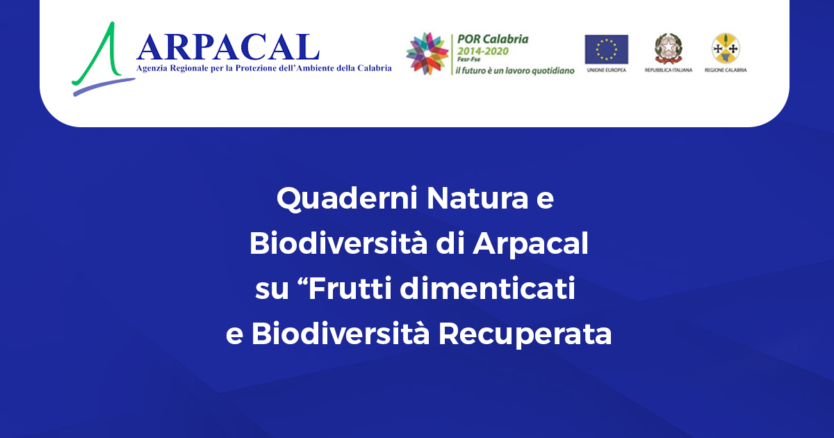Quaderni Natura e Biodiversità di Arpacal su “Frutti dimenticati e Biodiversità Recuperata