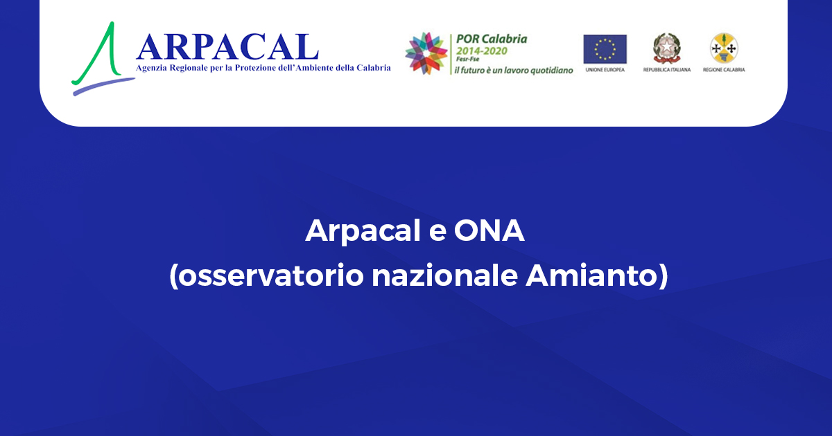 Arpacal e ONA (osservatorio nazionale Amianto)